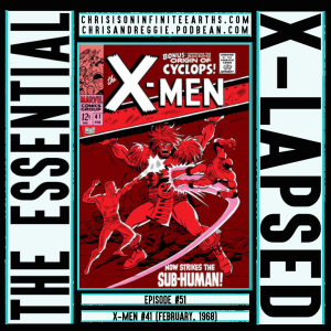 The Essential X-Lapsed, Episode 51 - X-Men #41