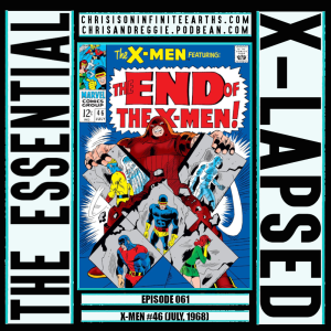 The Essential X-Lapsed, Episode 061 - X-Men #46 (1968)