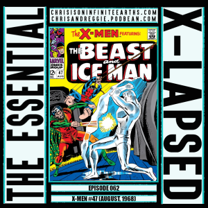 The Essential X-Lapsed, Episode 062 - X-Men #47 (1968)