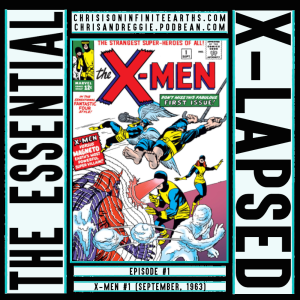 The Essential X-Lapsed, Episode 1 - X-Men #1