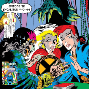 From Claremont to Claremont, Episode 2e - Excalibur #43-44