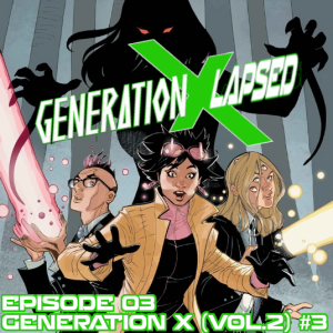Generation X-Lapsed, Episode 3 - Generation X (vol.2) #3