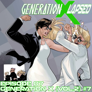 Generation X-Lapsed, Episode 7 - Generation X (vol.2) #7