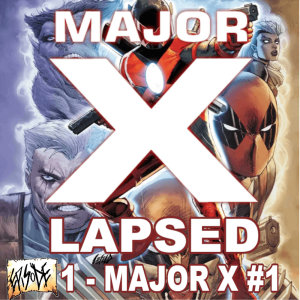 Major X-Lapsed, Episode 1 - Major X #1