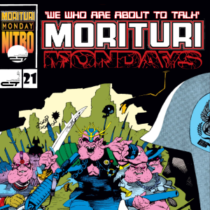 Morituri Mondays, Episode 21 - Strikeforce: Morituri #21 (9/88)
