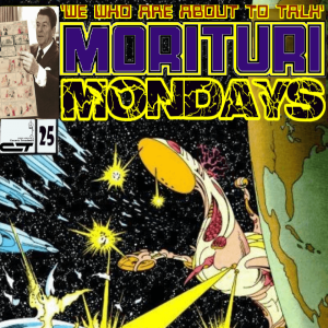 Morituri Mondays, Episode 25 - Strikeforce: Morituri #25 (1/89)