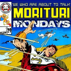 Morituri Mondays, Episode 29 - Strikeforce: Morituri #29 (5/89) w/John Celestri!!!