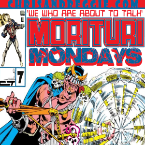 Morituri Mondays, Episode 7 - Strikeforce: Morituri #7 (6/87)