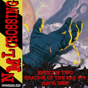 NML Crossing, Episode 002 - Shadow of the Bat #73 (1998)