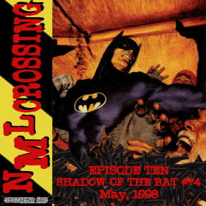 NML Crossing, Episode 010 - Batman: Shadow of the Bat #74 (1998)