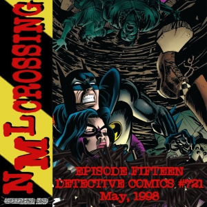 NML Crossing, Episode 015 - Detective Comics #721 (1998)