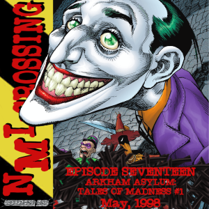 NML Crossing, Episode 017 - Batman: Arkham Asylum-Tales of Madness #1 (1998)