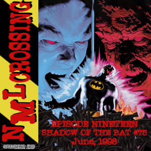 NML Crossing, Episode 019 - Batman: Shadow of the Bat #75 (1998)