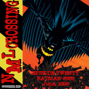 NML Crossing, Episode 020 - Batman #555 (1998)