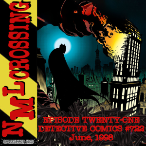 NML Crossing, Episode 021 - Detective Comics #722 (1998)