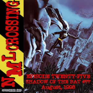 NML Crossing, Episode 025 - Batman: Shadow of the Bat #77 (1998)