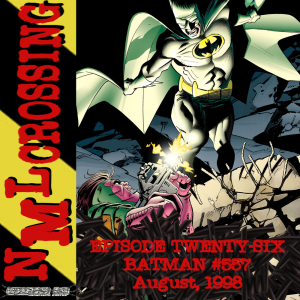 NML Crossing, Episode 026 - Batman #557 (1998)