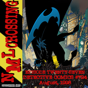 NML Crossing, Episode 027 - Detective Comics #724 (1998)