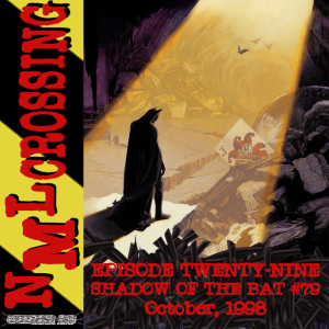 NML Crossing, Episode 029 - Batman: Shadow of the Bat #79 (1998)
