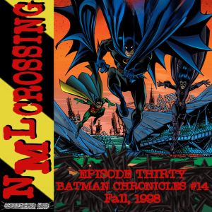 NML Crossing, Episode 030 - Batman Chronicles #14 (1998)