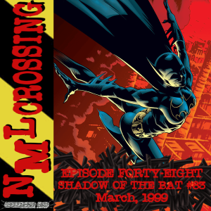 NML Crossing, Episode 048 - Batman: Shadow of the Bat #83 (1999)