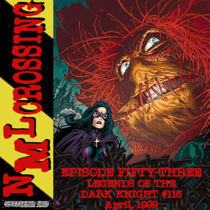 NML Crossing, Episode 053 - Batman: Legends of the Dark Knight #116 (1999)