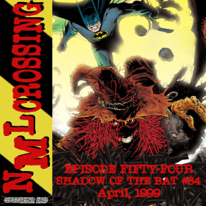 NML Crossing, Episode 054 - Batman: Shadow of the Bat #84 (1999)