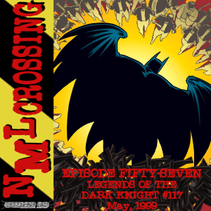 NML Crossing, Episode 057 - Batman: Legends of the Dark Knight #117 (1999)
