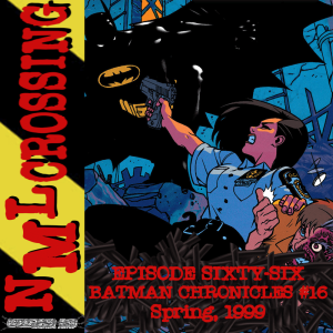 NML Crossing, Episode 066 - Batman Chronicles #16 (1999)