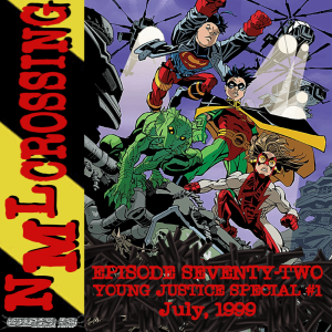 NML Crossing, Episode 072 - Young Justice Special #1 (1999)