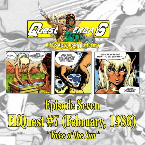 Questerdays: An EPIC ElfQuest Podcast, Episode 7 - ElfQuest #7 (2/86)