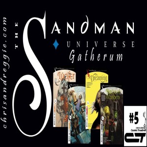 Cosmic Treadmill Special: Sandman Universe ”Gatherum”, Episode 5