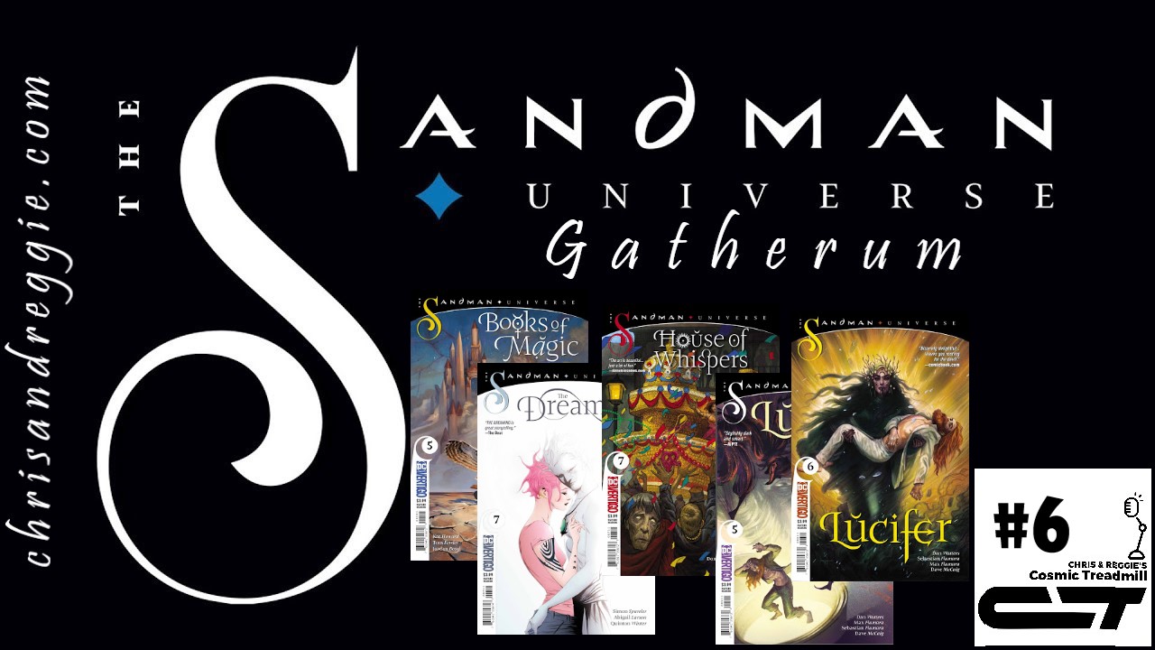 Cosmic Treadmill Special: Sandman Universe “Gatherum”, Episode 6
