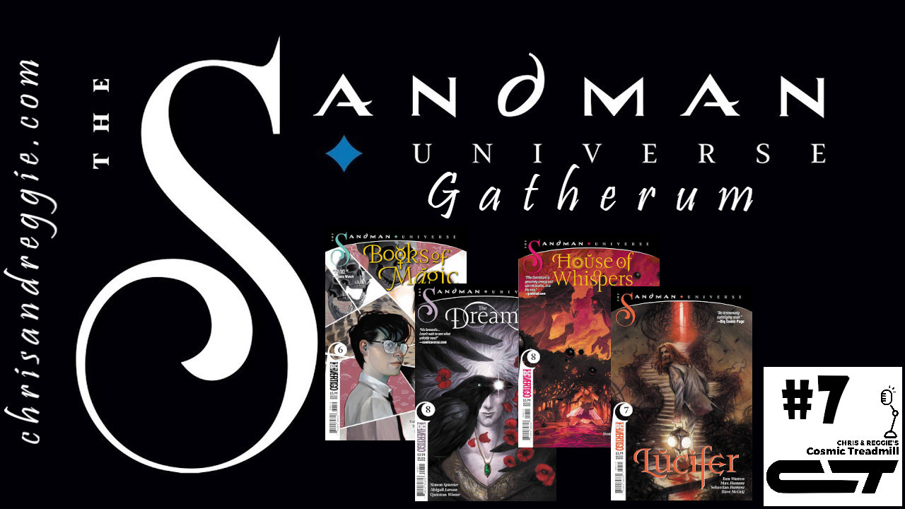 Cosmic Treadmill Special: Sandman Universe “Gatherum”, Episode 7