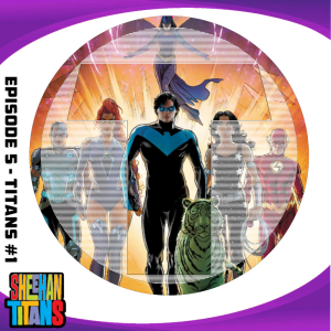 Sheehan Titans, Episode 5 - Titans #1