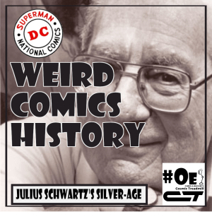 Weird Comics History, The Fifth One: Julius Schwartz's Silver-Age