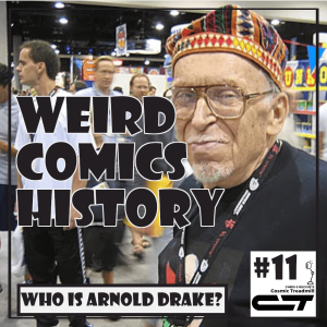 Weird Comics History, Episode 11: Who is Arnold Drake?