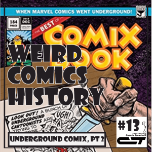 Weird Comics History, Episode 13: Underground Comix, Part Two
