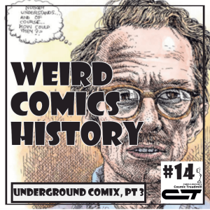 Weird Comics History, Episode 14: Underground Comix, Part Three