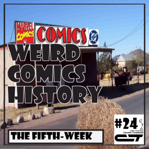 Weird Comics History, Episode 24: The Fifth Week