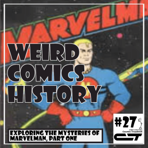 Weird Comics History, Episode 27 - Exploring the Mysteries of Marvelman, Part One