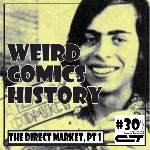Weird Comics History, Episode 30 - The Direct Market, Part One
