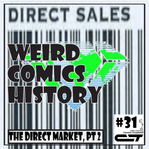 Weird Comics History, Episode 31 - The Direct Market, Part Two