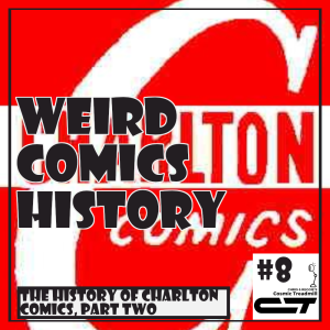 Weird Comics History, Episode 8: The History of Charlton Comics, Part Two