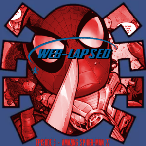 Web-Lapsed, Episode 3 - Amazing Spider-Man #77