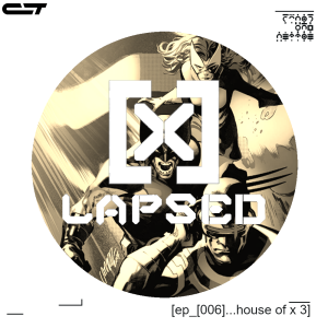 X-Lapsed, Episode 6 - House of X #3