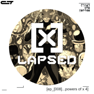 X-Lapsed, Episode 8 - Powers of X #4