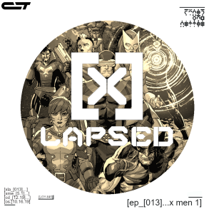 X-Lapsed, Episode 13 - X-Men #1