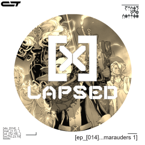 X-Lapsed, Episode 14 - Marauders #1