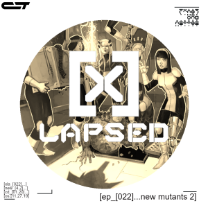 X-Lapsed, Episode 22 - New Mutants #2